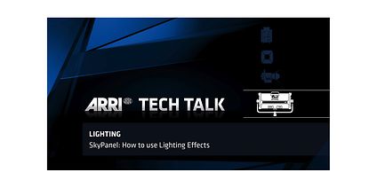 ARRI Tech Talk SkyPanel Firmware – Lighting Effects